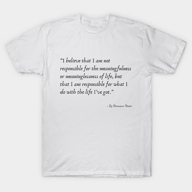 A Quote about Life by Hermann Hesse T-Shirt by Poemit